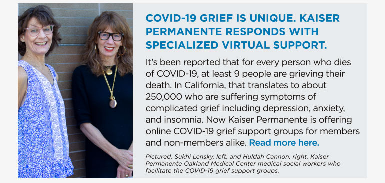 Covid-19 grief is nnique. Kaiser Permanente responds with specialized virtual support.