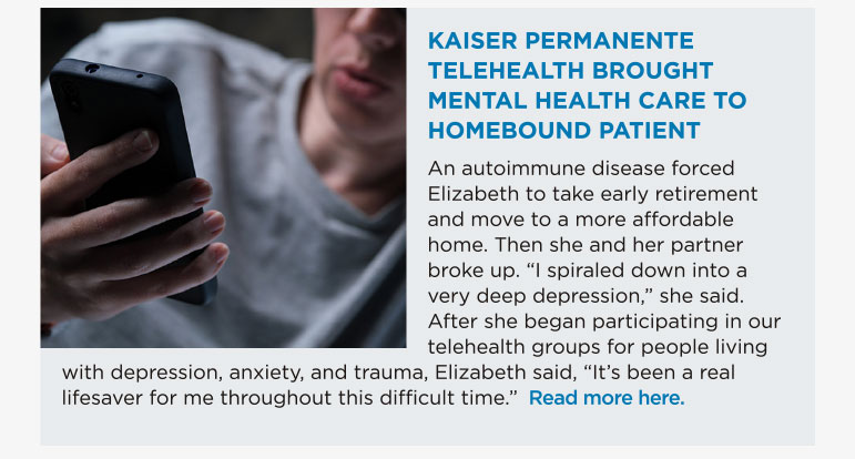 Kaiser Permanenete telehealth brought mental health care to homebound patient