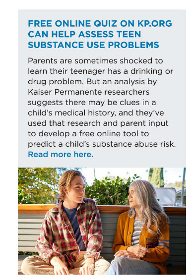 FREE ONLINE QUIZ ON KP.ORG CAN HELP ASSESS TEEN SUBSTANCE USE PROBLEMS