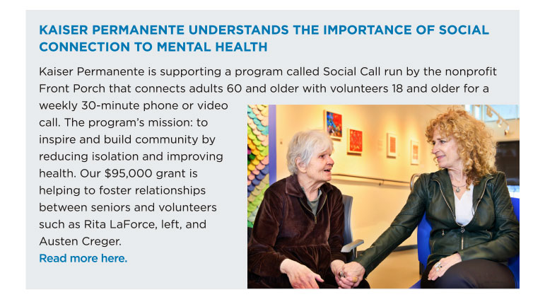 KAISER PERMANENTE UNDERSTANDS THE IMPORTANCE OF SOCIAL CONNECTION TO MENTAL HEALTH