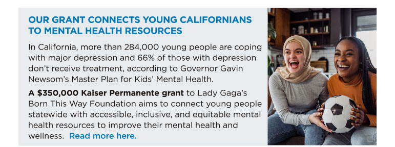 OUR GRANT CONNECTS YOUNG CALIFORNIANS TO MENTAL HEALTH RESOURCES
