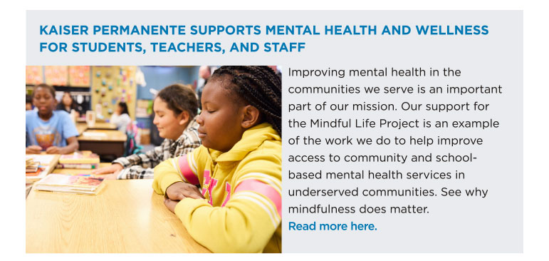 KAISER PERMANENTE SUPPORTS MENTAL HEALTH AND WELLNESS FOR STUDENTS, TEACHERS, AND STAFF