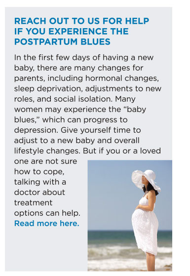 REACH OUT TO US FOR HELP IF YOU EXPERIENCE THE POSTPARTUM BLUES