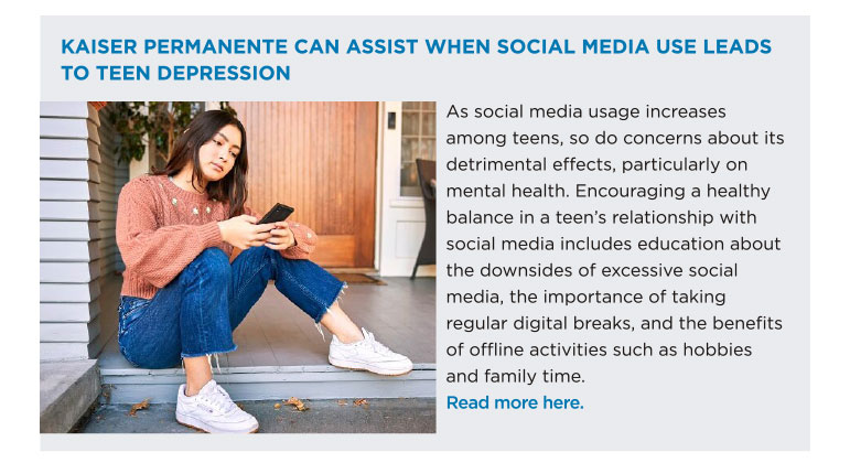 KAISER PERMANENTE CAN ASSIST WHEN SOCIAL MEDIA USE LEADS TO TEEN DEPRESSION